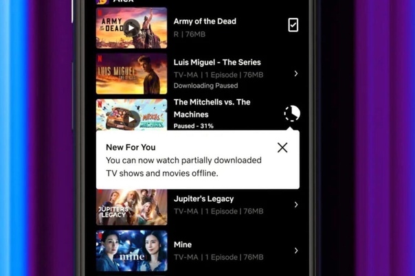 В Netflix на Android, теперь можно начать офлайн-просмотр частично загруженного контента.